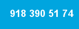 918 390 51 74